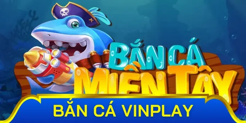 Một vài tựa game bạn nên chơi tại sảnh bắn cá Vinplay
