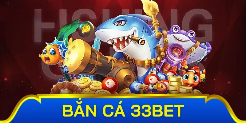 Chiến thuật bắn cá 33bet tăng đạn 