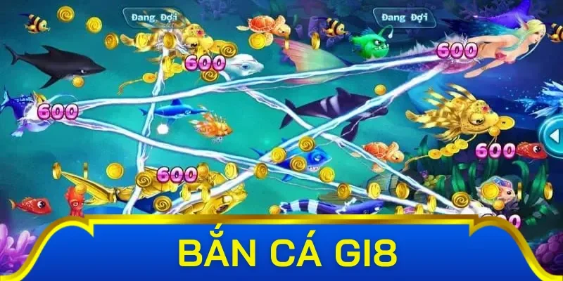 Bắn cá Gi8 - siêu phẩm bắn cá H5 
