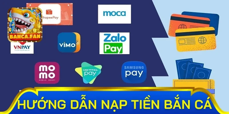 3 cổng nạp tiền bắn cá được ưa chuộng nhất 2025