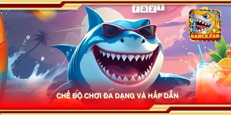 Chế độ chơi đa dạng và hấp dẫn