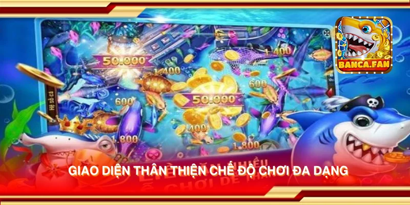 Giao diện thân thiện chế độ chơi đa dạng