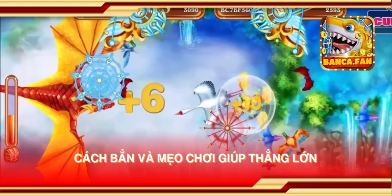 Cách bắn và mẹo chơi giúp thắng lớn