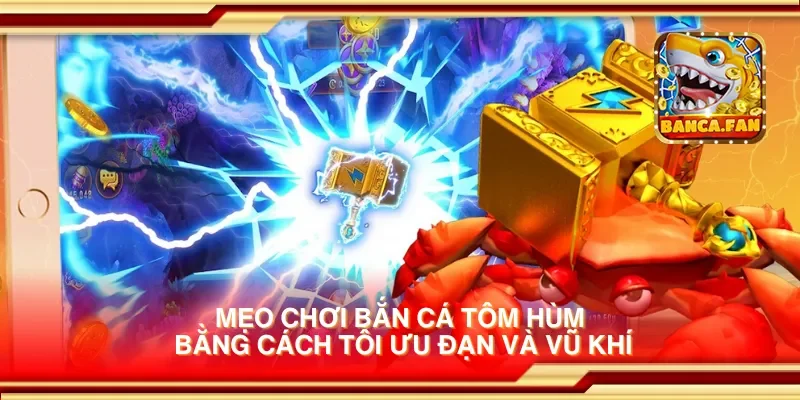 Mẹo chơi bắn cá tôm hùm bằng cách tối ưu đạn và vũ khí